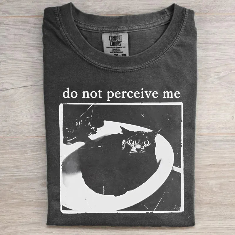 Do Not Perceive Me T-shirt