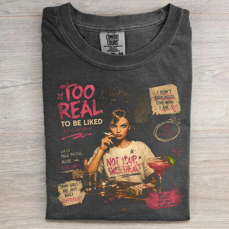 Too Real To Be Liked T-shirt