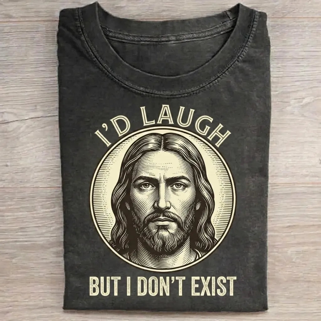 I'd Laugh But I Don't Exist T-Shirt