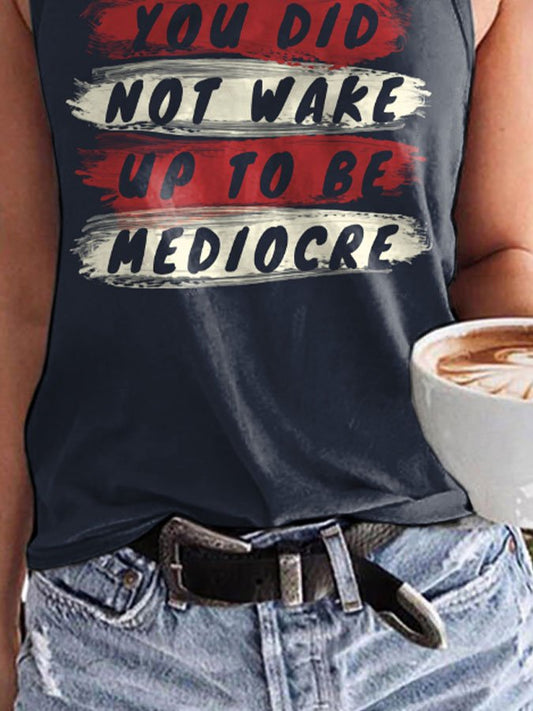 You Did Not Wake Up To Be Mediocre Print Vest