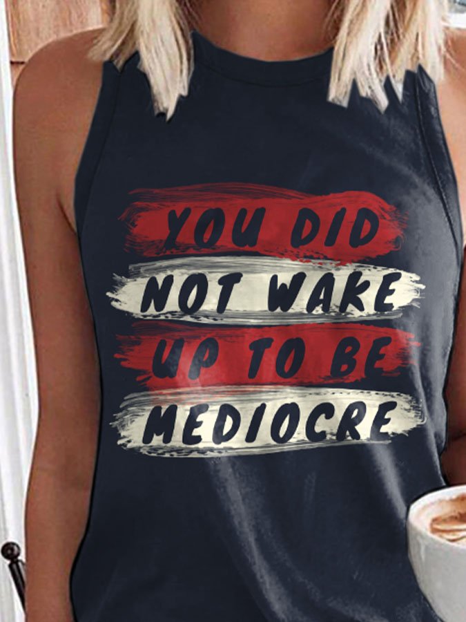 You Did Not Wake Up To Be Mediocre Print Vest