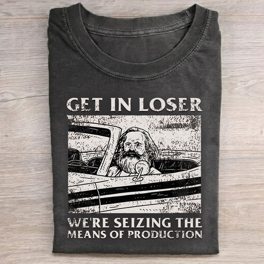 Get In Loser Printing Classic T-Shirt