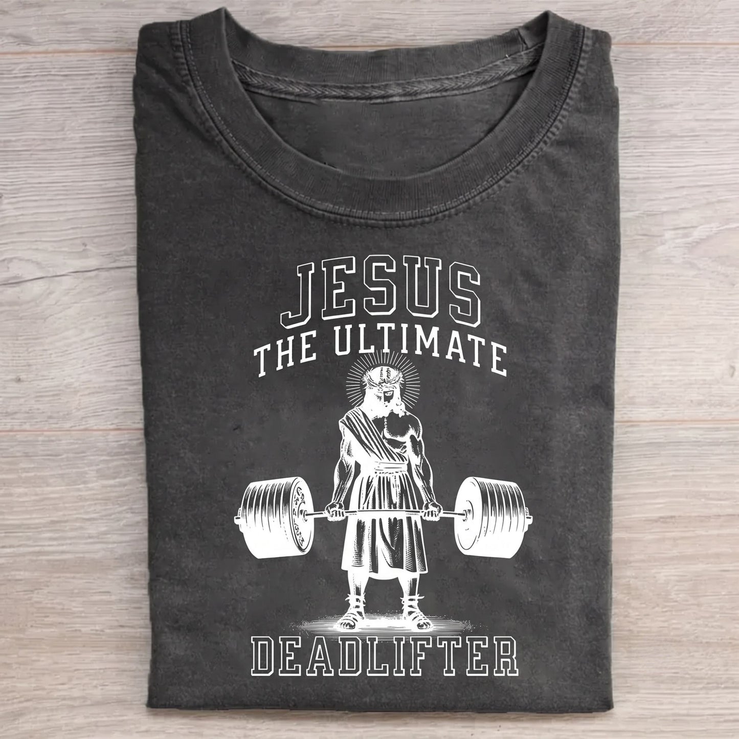 Jesus The Ultimate Deadlifter Christian Washed T-Shirt