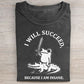 I Will Succeed Because I Am Insane T-Shirt