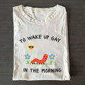 To Wake Up GAY in the Morning Funny Subtle Lgbtq T-shirt