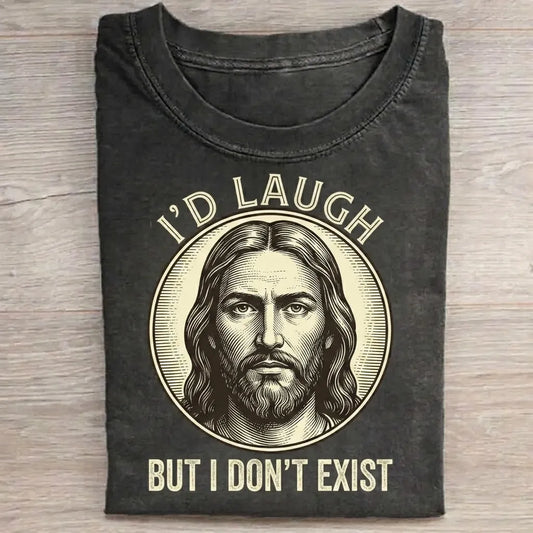 I'd Laugh But I Don't Exist T-Shirt