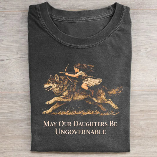 May Our Daughters Be Ungovernable T-shirt