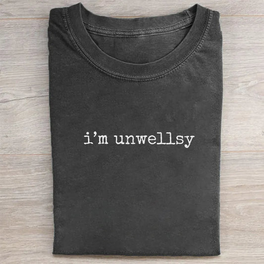 I'm Unwellsy T-shirt