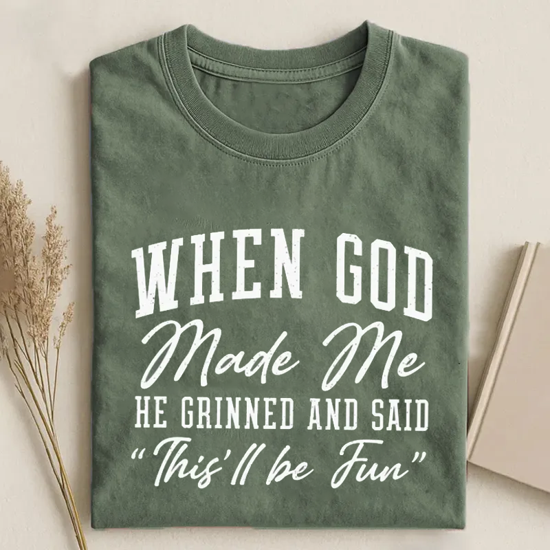 When God Made Me He Grinned And Said This ll Be Fun T-shirt