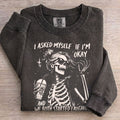I Asked Myself If I'm Okay Skeleton Sweatshirt