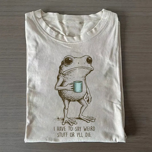I Have to Say Weird Stuff Or I'll Die Frog Drinking Coffee T-shirt