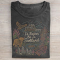 Rather Be In Scotland T-Shirt