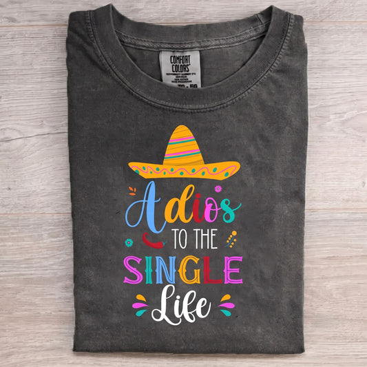 Adios To The Single Life T-shirt