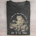 I Have to Say Weird Stuff T-shirt