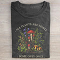 All Plants Are Edible Some Only Once T-Shirt