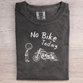 No Bike Today Motorcycle T-shirt