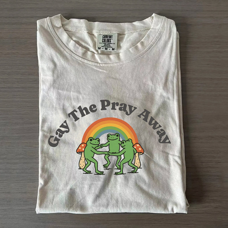Gay The Pray Away Funny Frog LGBT T-shirt