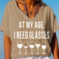 Women's At My Age, I Need Glasses Funny Graphic V-Neck Tee