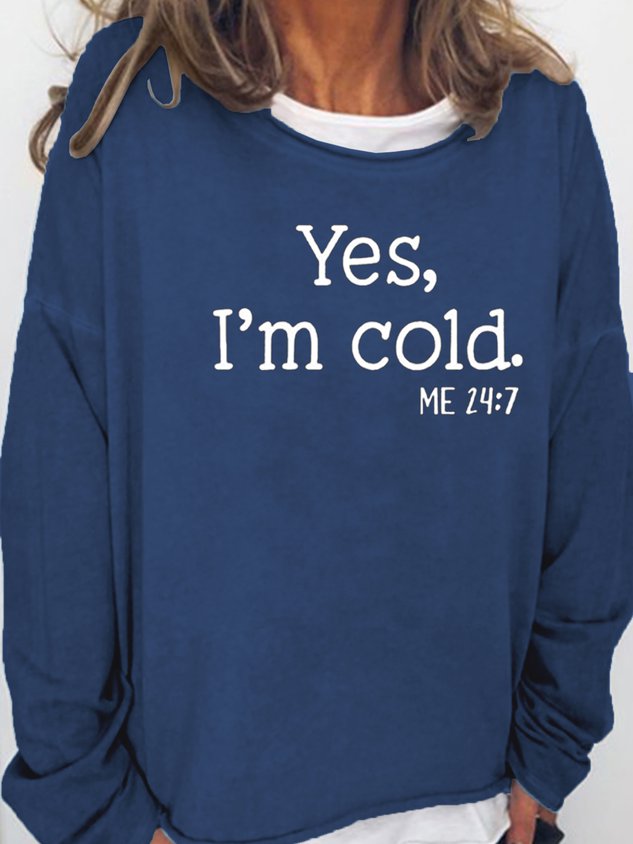 Yes I am Cold Christmas Casual Long Sleeve Holiday Top