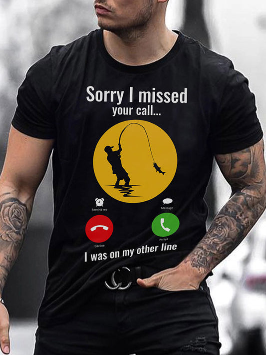 Mens casual sorry i missed your call T-shirt