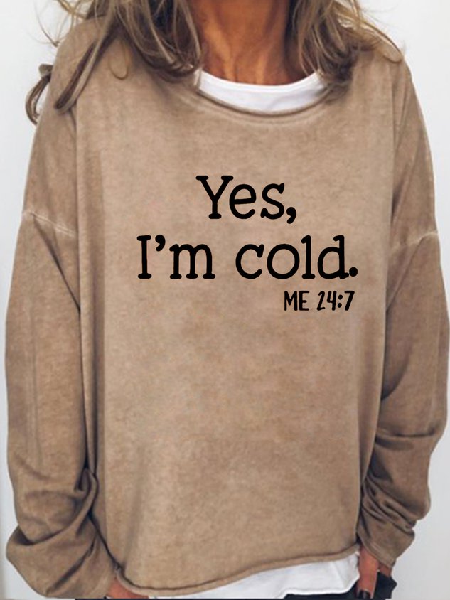 Yes I am Cold Christmas Casual Long Sleeve Holiday Top
