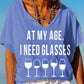Women's At My Age, I Need Glasses Funny Graphic V-Neck Tee