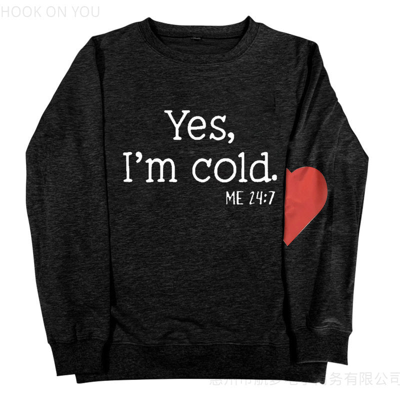 Yes, I'm cold letter print fall long-sleeved sweatshirt