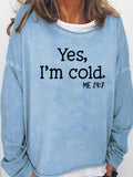 Yes I am Cold Christmas Casual Long Sleeve Holiday Top
