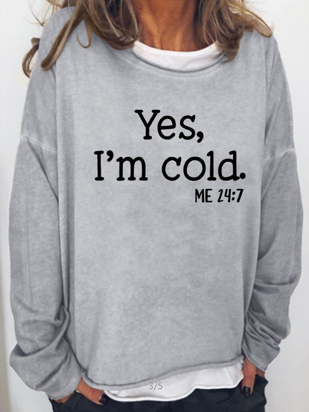 Yes I am Cold Christmas Casual Long Sleeve Holiday Top